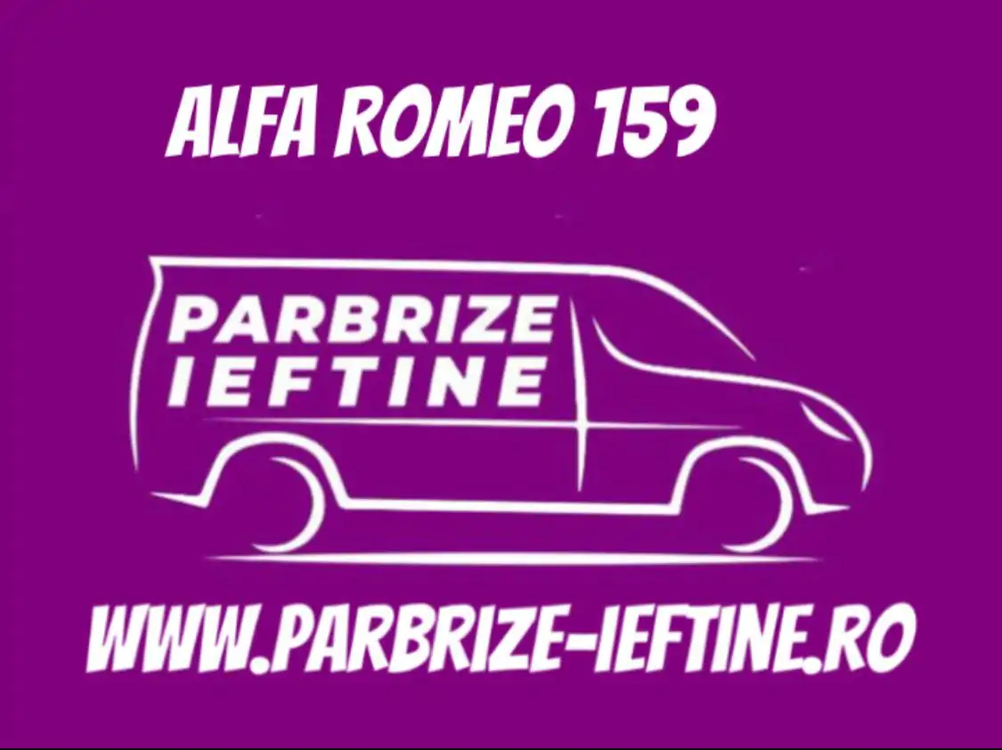 parbriz ALFA ROMEO 159 ieftin