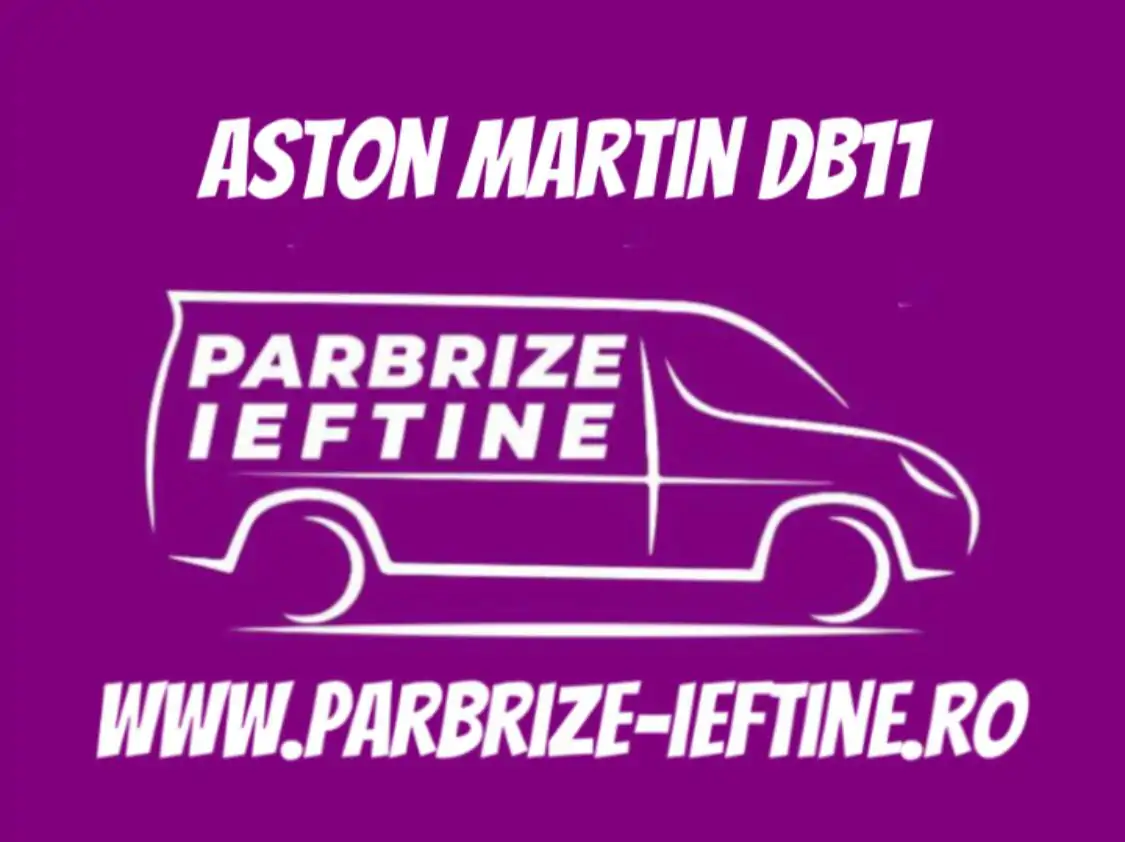 parbriz ASTON MARTIN DB11 Coupe ieftin