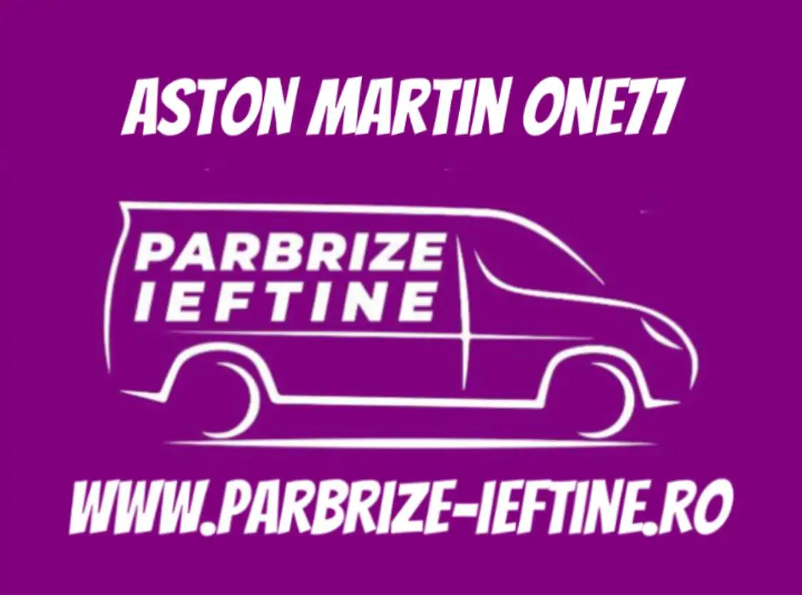parbriz ASTON MARTIN ONE 77 ieftin
