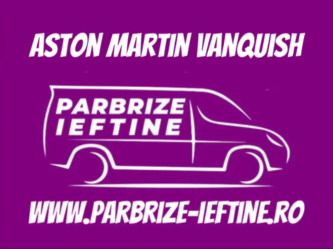 parbriz ASTON MARTIN VANQUISH ieftin
