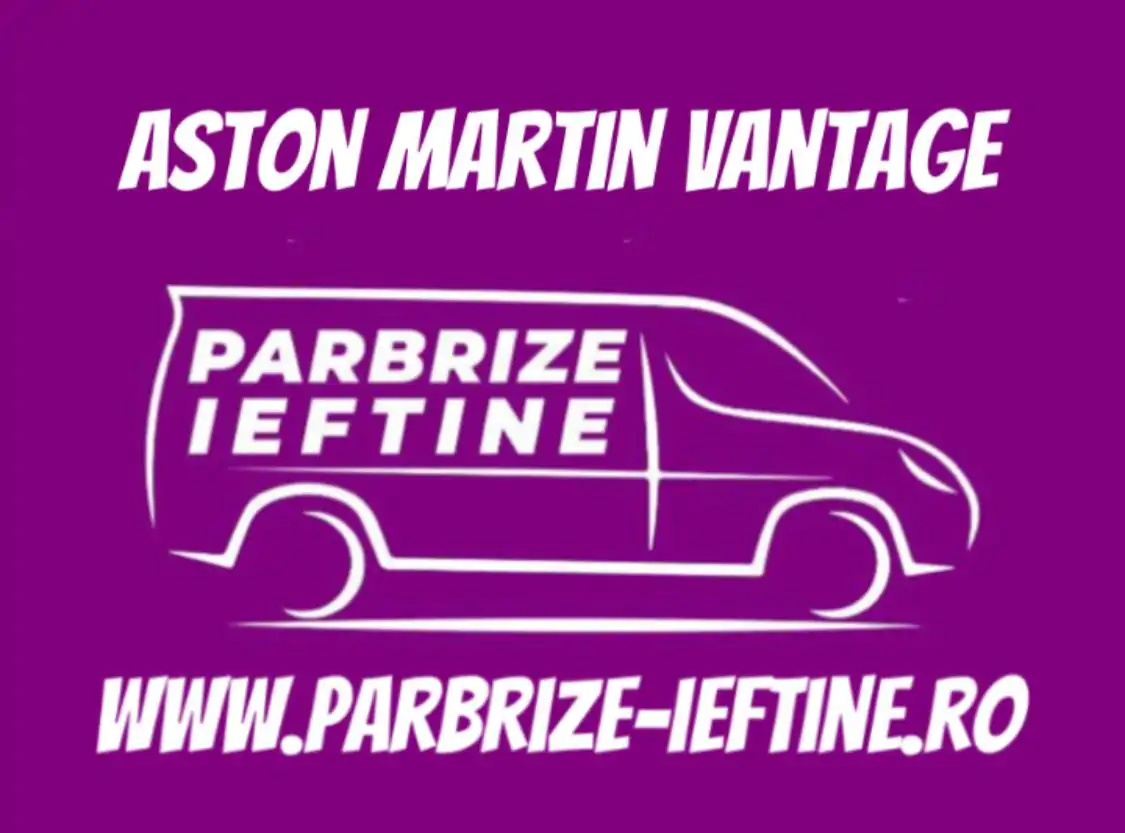 parbriz ASTON MARTIN VANTAGE Convertible ieftin