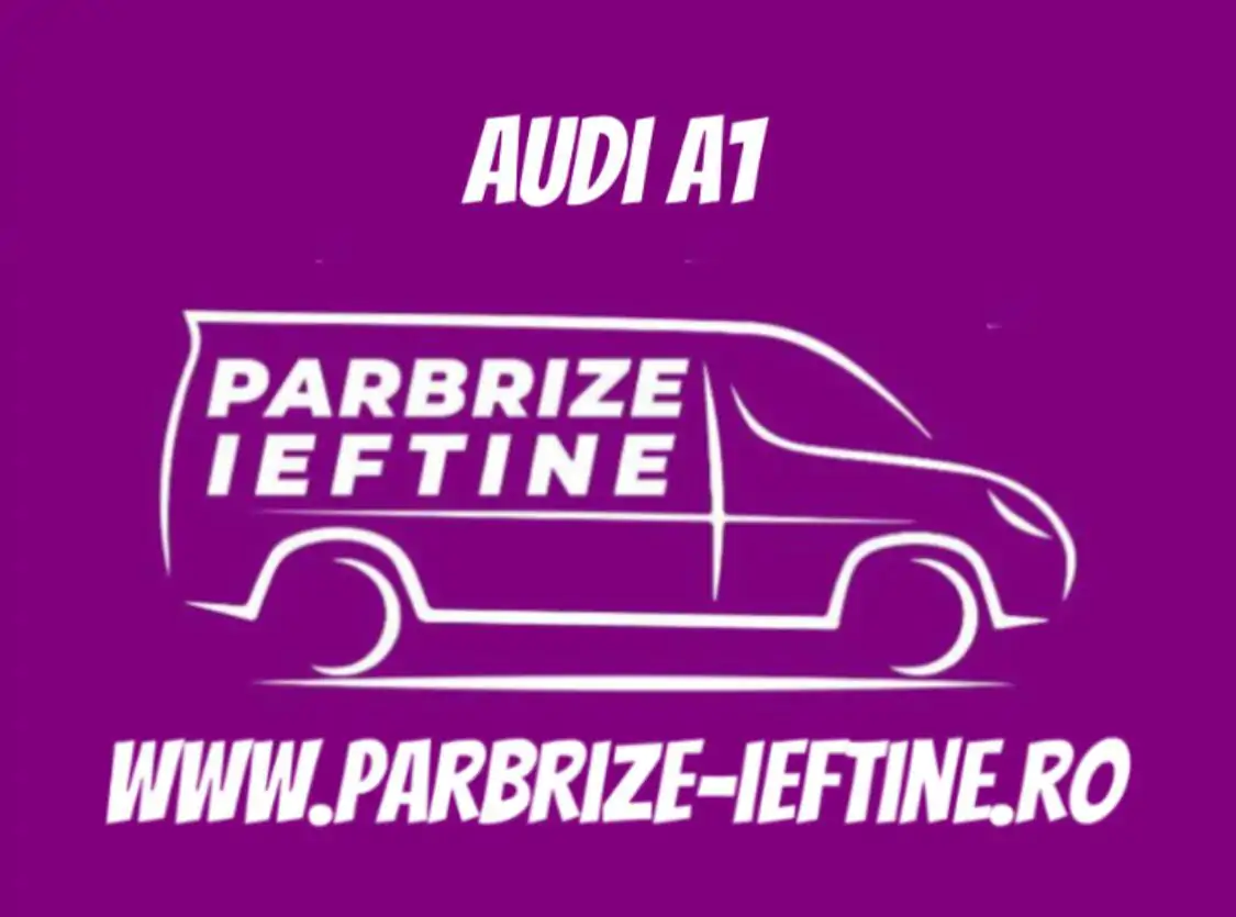 parbriz AUDI A1 ieftin