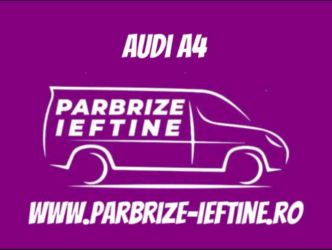 parbriz AUDI A4 ieftin