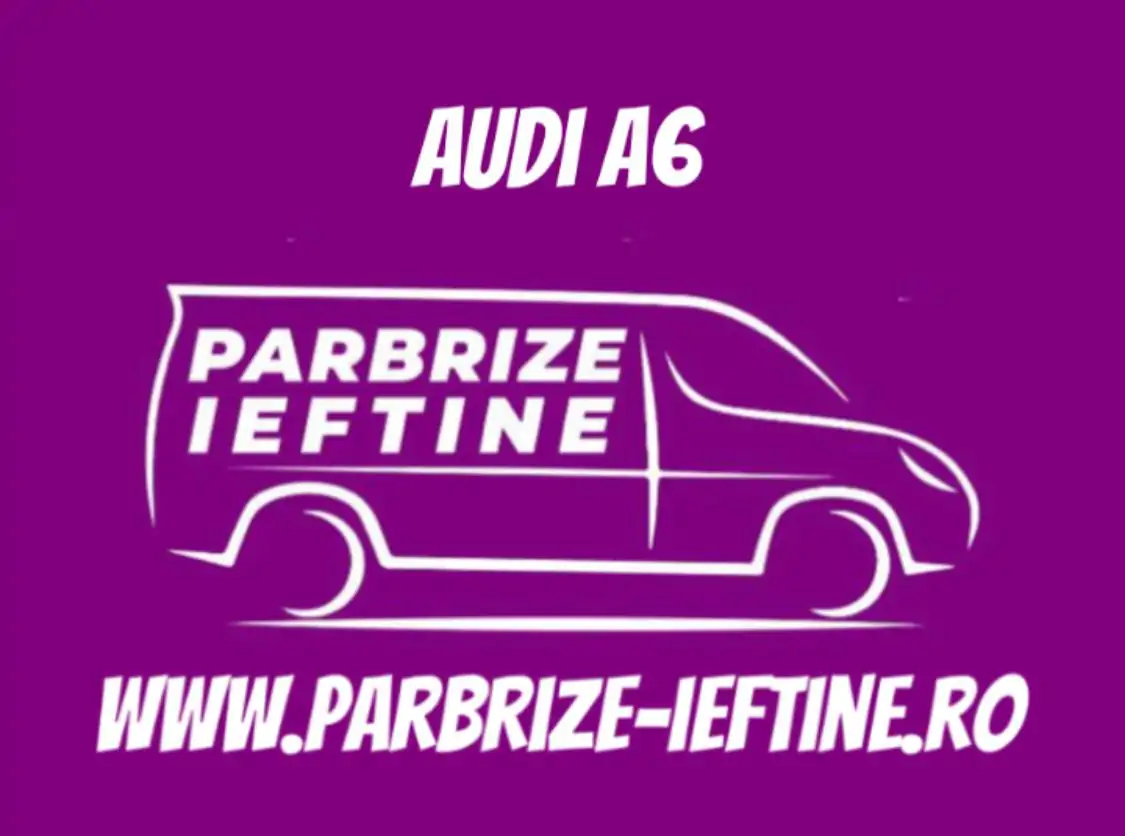 parbriz AUDI A6 ieftin