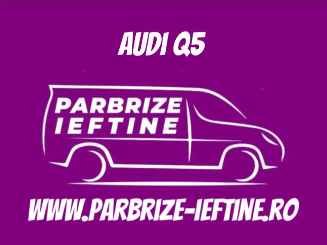 parbriz AUDI Q5 ieftin