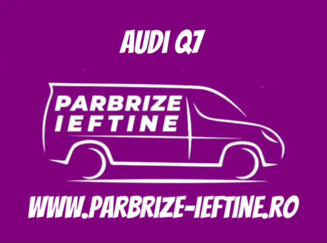 parbriz AUDI Q7 ieftin