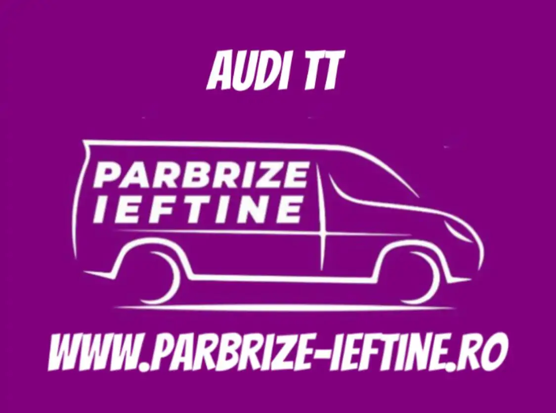 parbriz AUDI TT ieftin