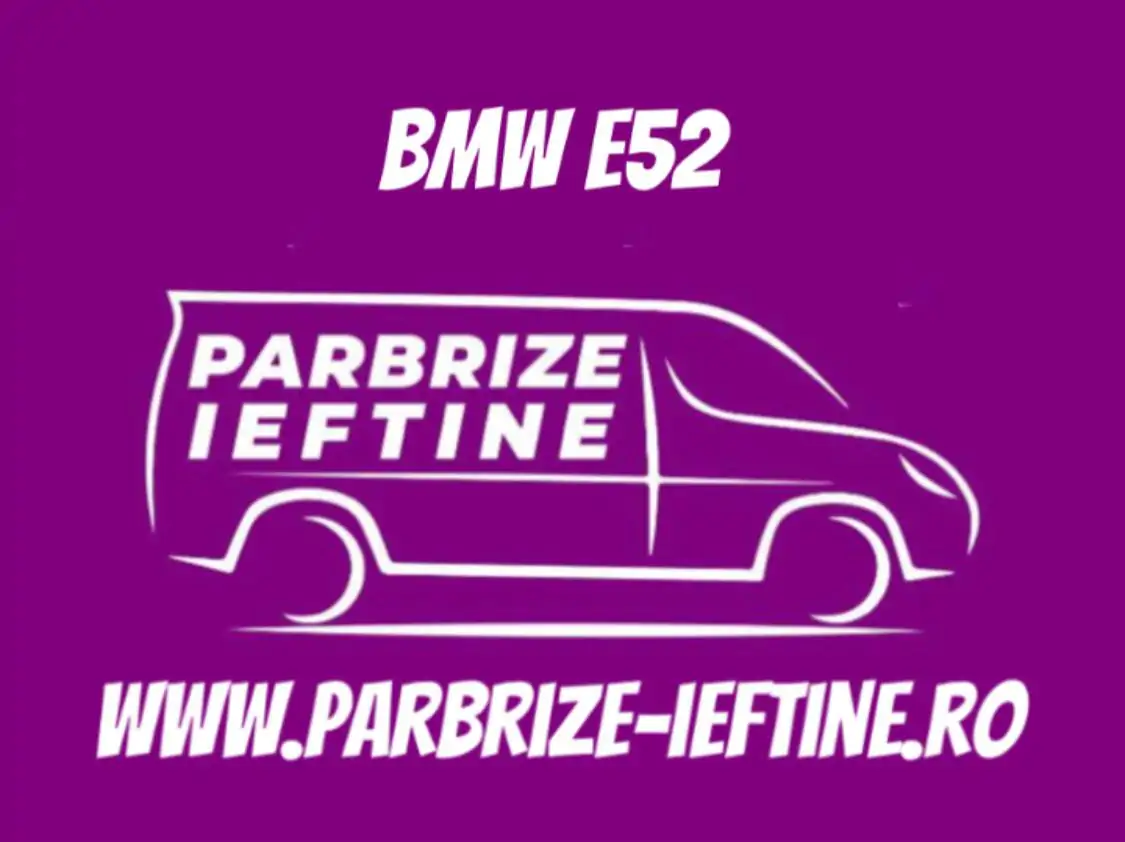parbriz BMW E52 ieftin