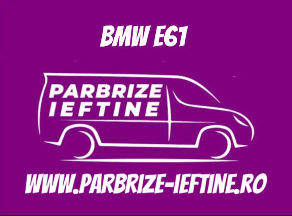parbriz BMW E61 ieftin