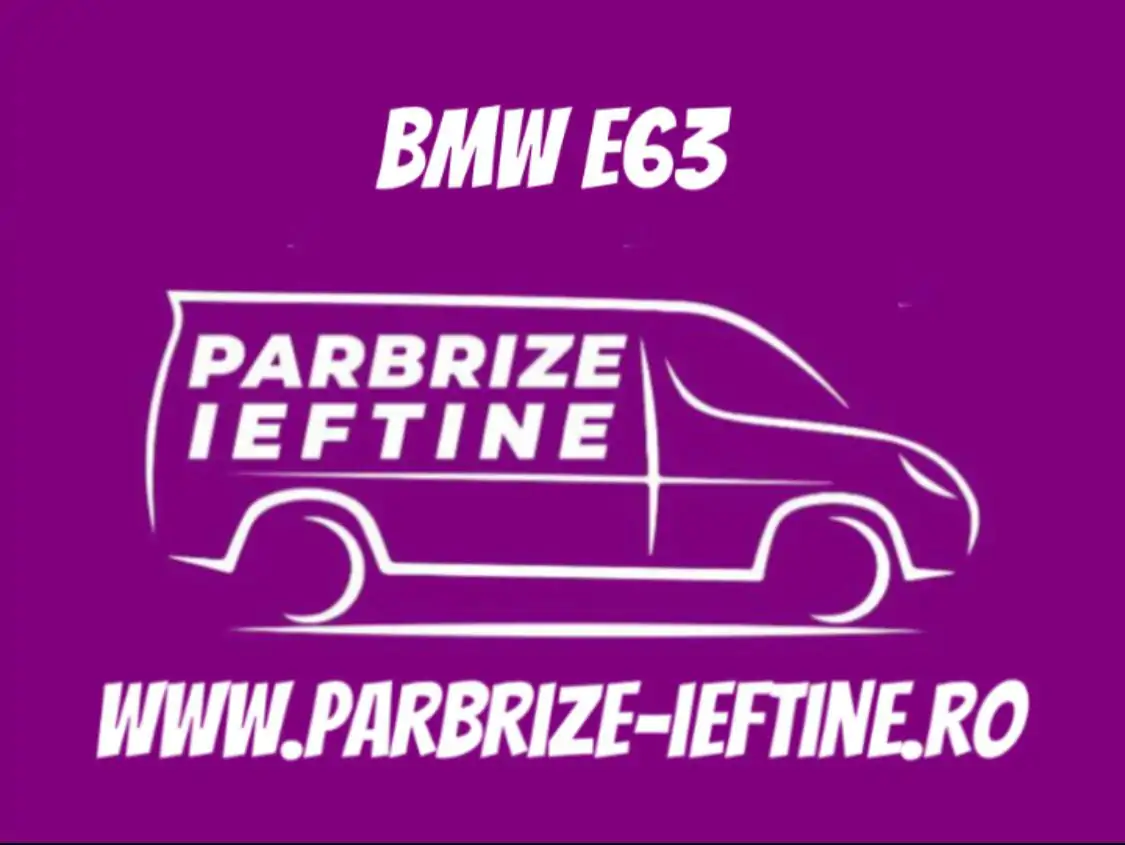 parbriz BMW E63 ieftin