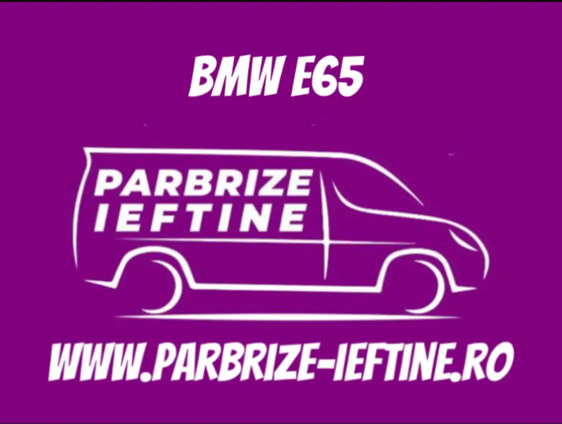 parbriz BMW E65 ieftin