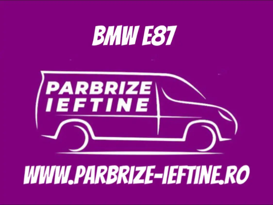 parbriz BMW E87 ieftin