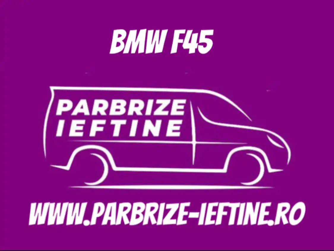 parbriz BMW F45 ieftin