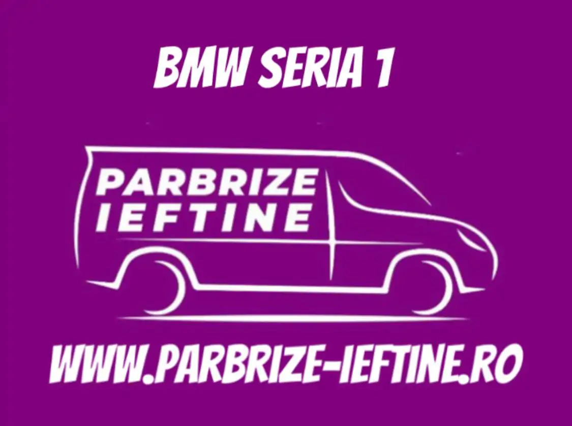 parbriz BMW Seria 1 ieftin
