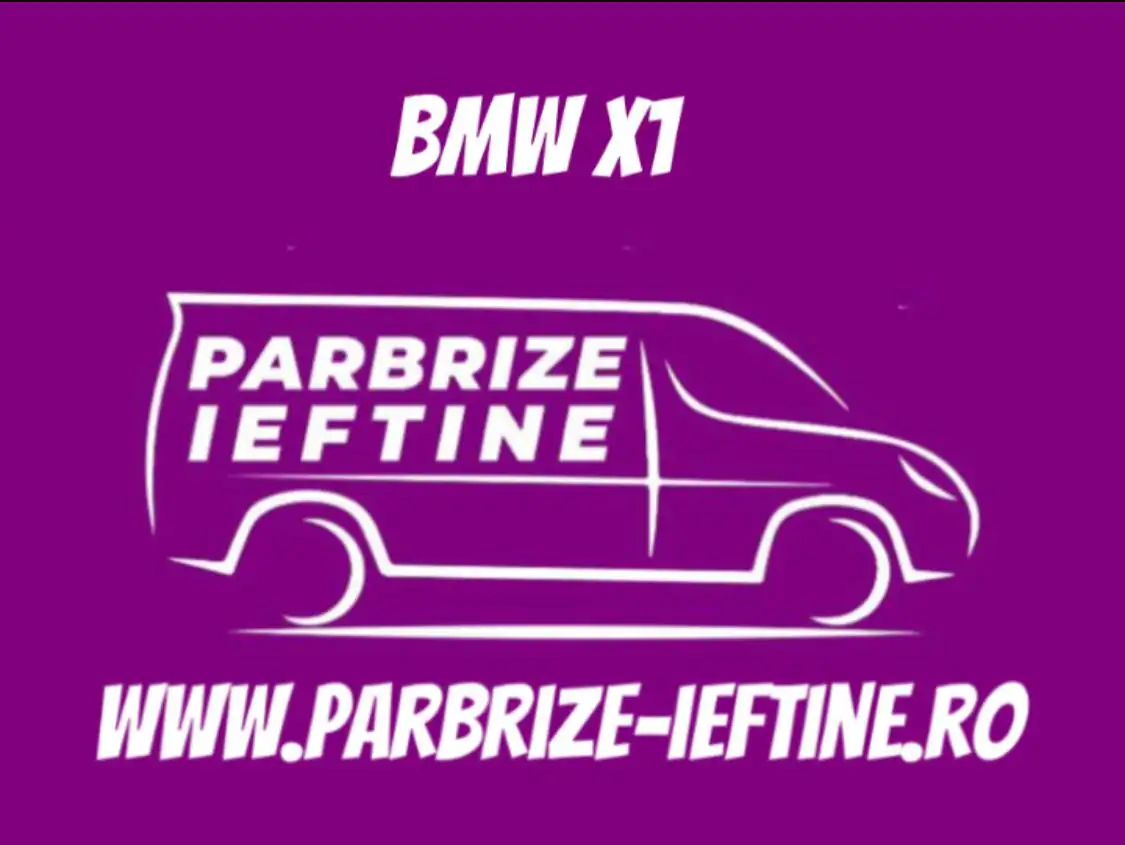 parbriz BMW X1 ieftin