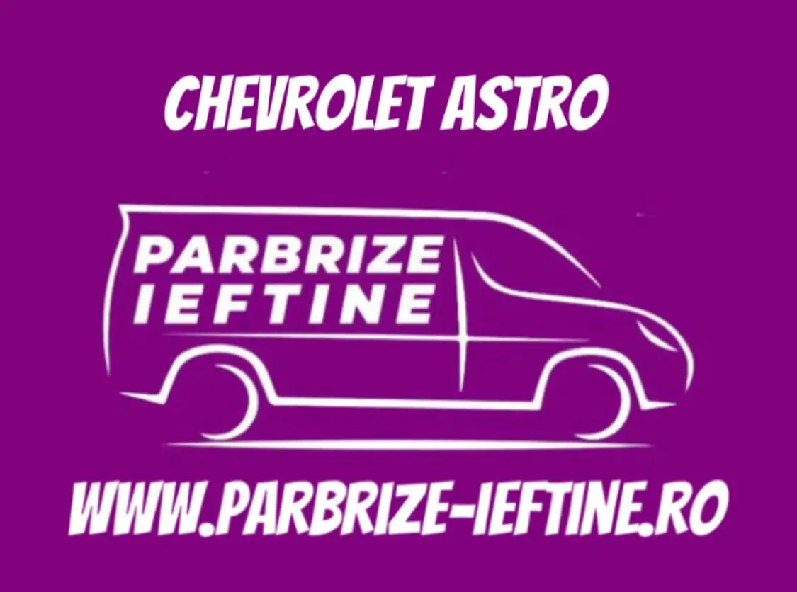 parbriz CHEVROLET ASTRO Box ieftin
