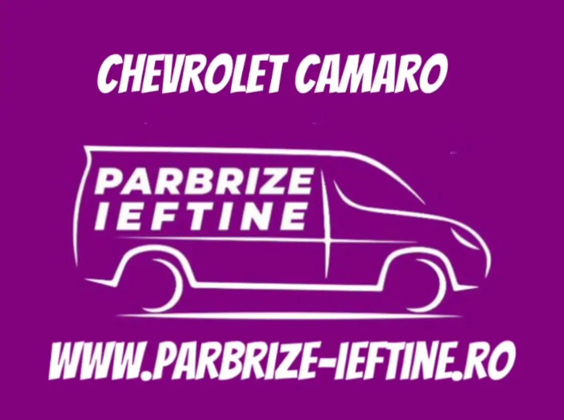 parbriz CHEVROLET CAMARO ieftin
