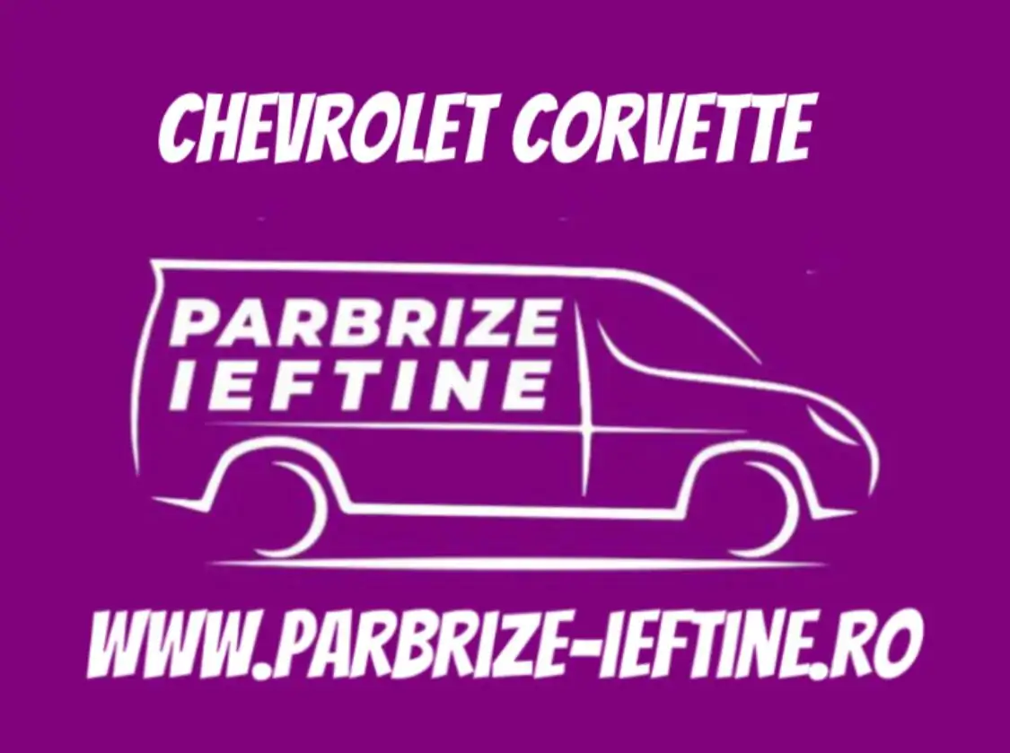 parbriz CHEVROLET CORVETTE ieftin
