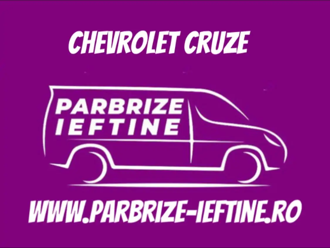 parbriz CHEVROLET CRUZE ieftin