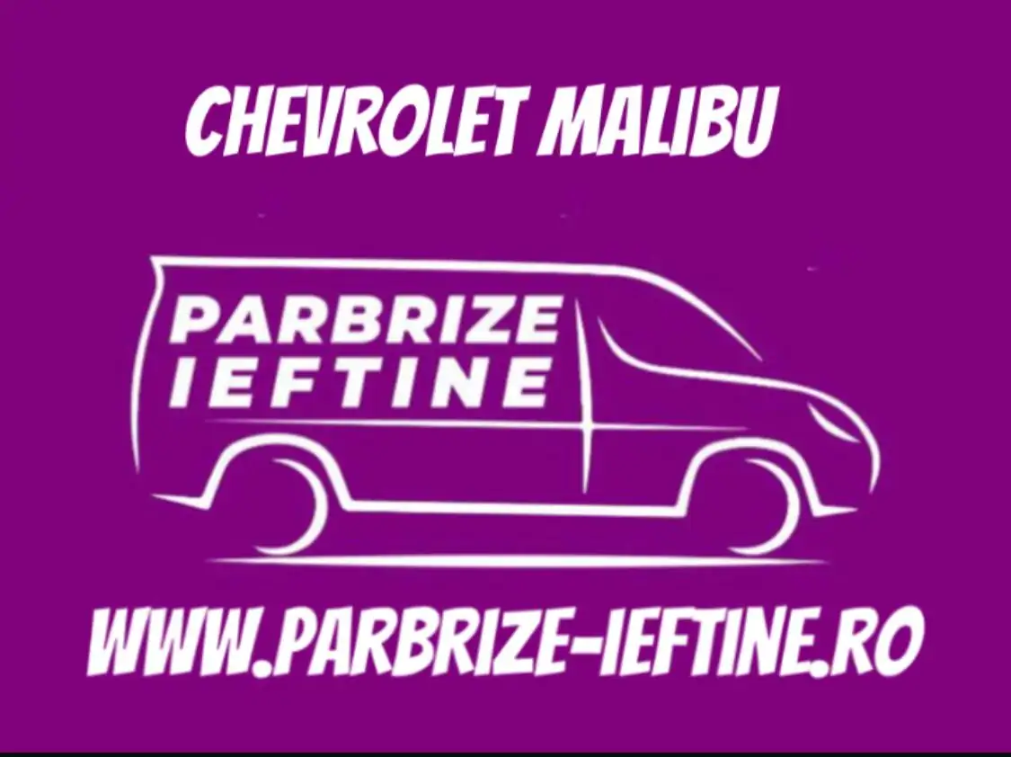 parbriz CHEVROLET MALIBU ieftin
