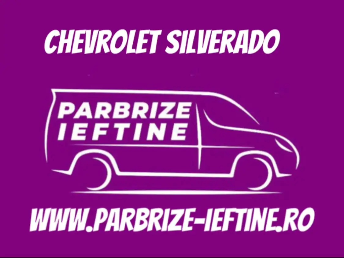 parbriz CHEVROLET SILVERADO 1500 ieftin