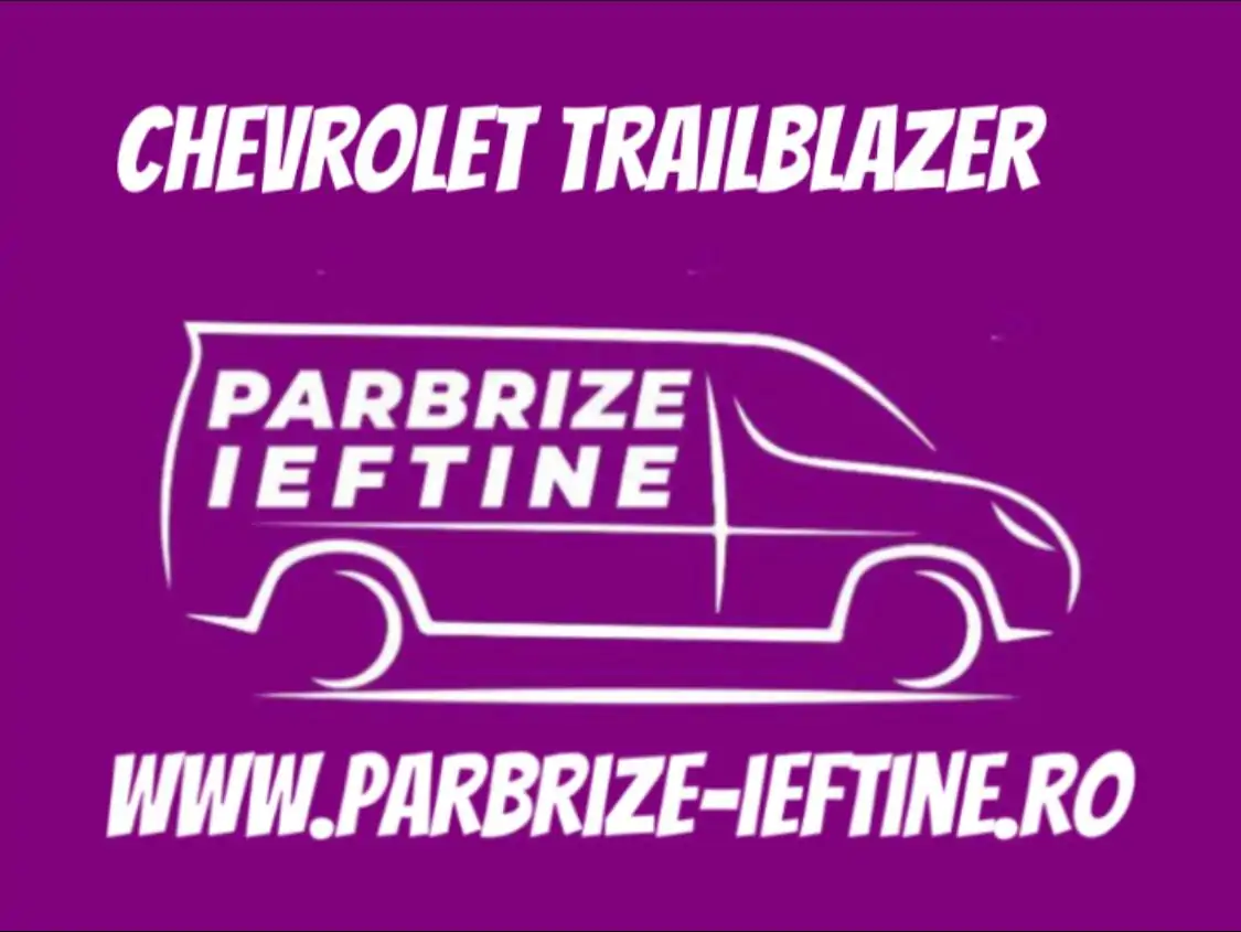 parbriz CHEVROLET TRAILBLAZER ieftin