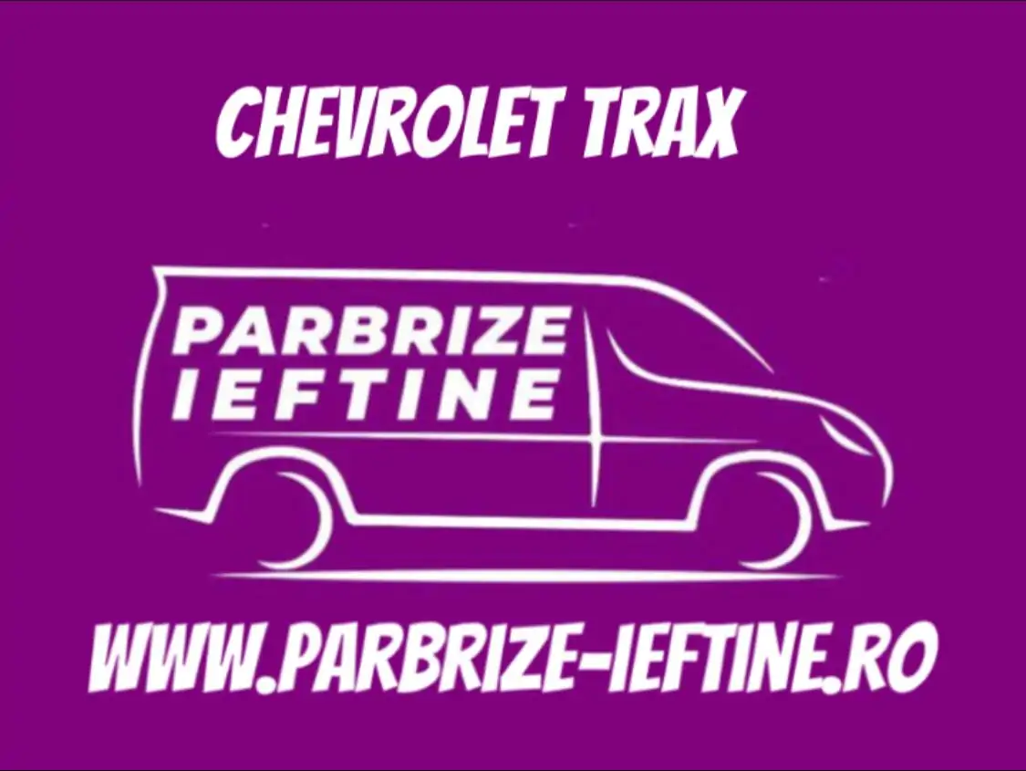 parbriz CHEVROLET TRAX ieftin