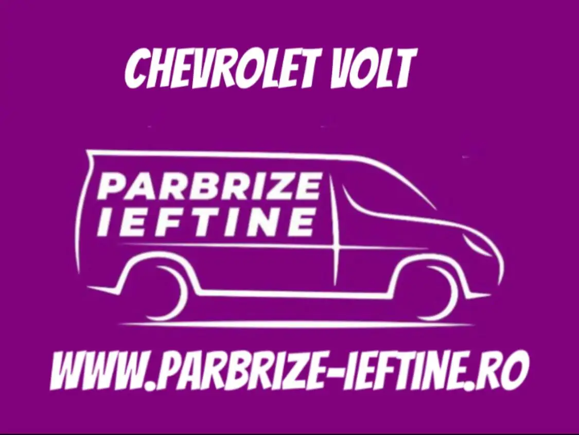 parbriz CHEVROLET VOLT ieftin