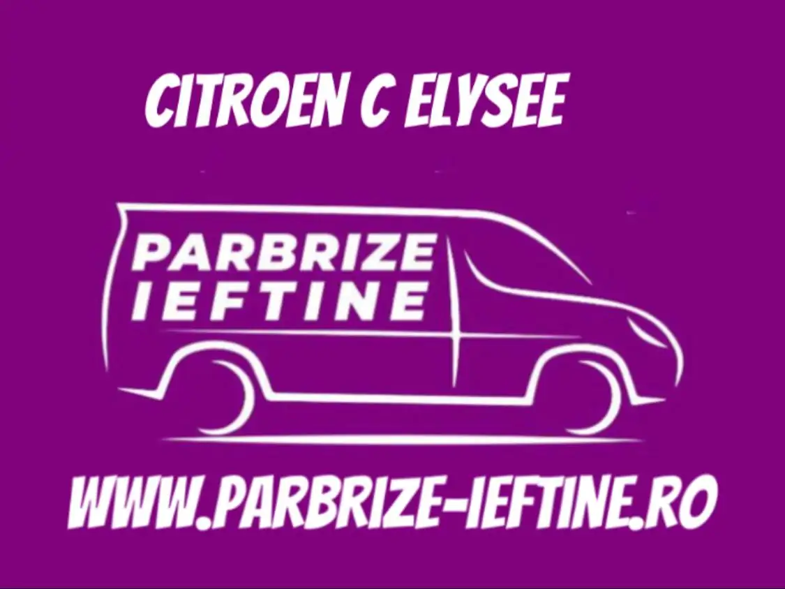 parbriz CITROEN C ELYSEE ieftin