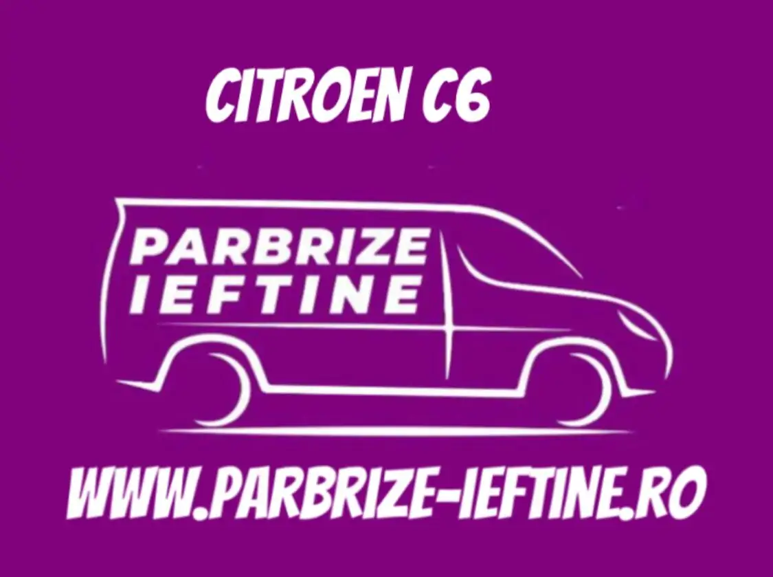 parbriz CITROEN C6 ieftin