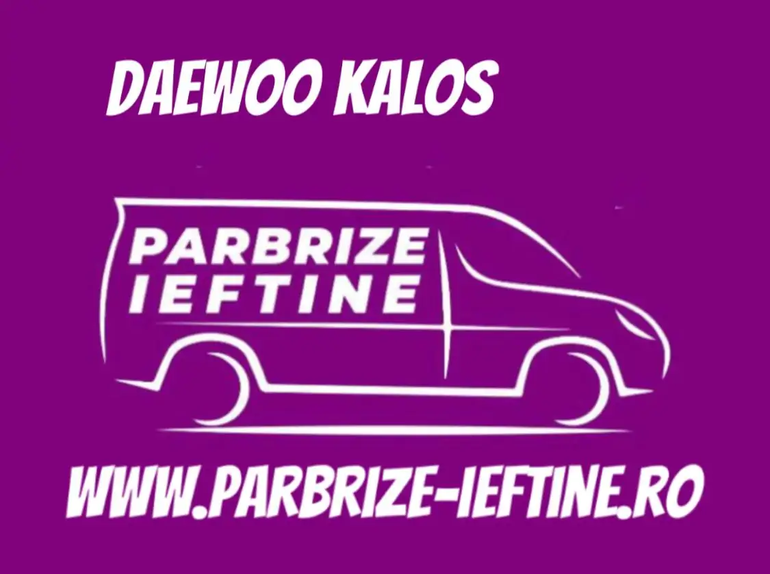 parbriz DAEWOO KALOS ieftin