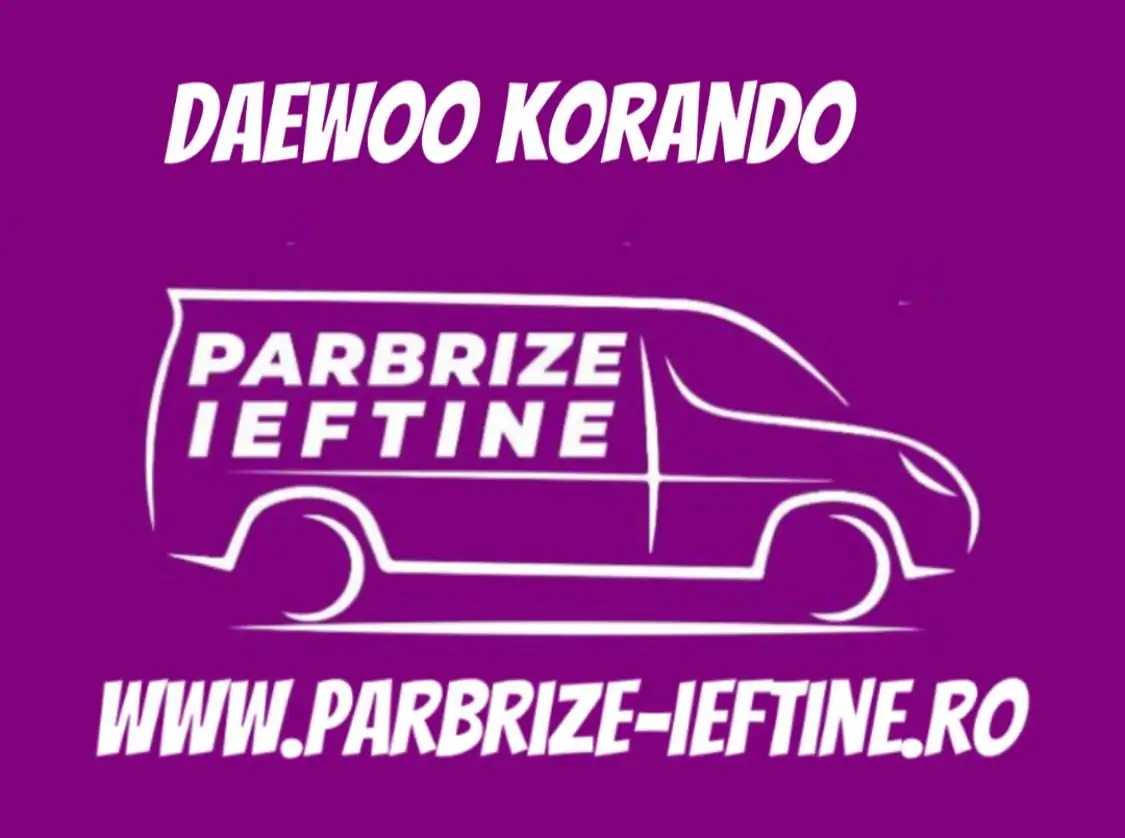 parbriz DAEWOO KORANDO ieftin