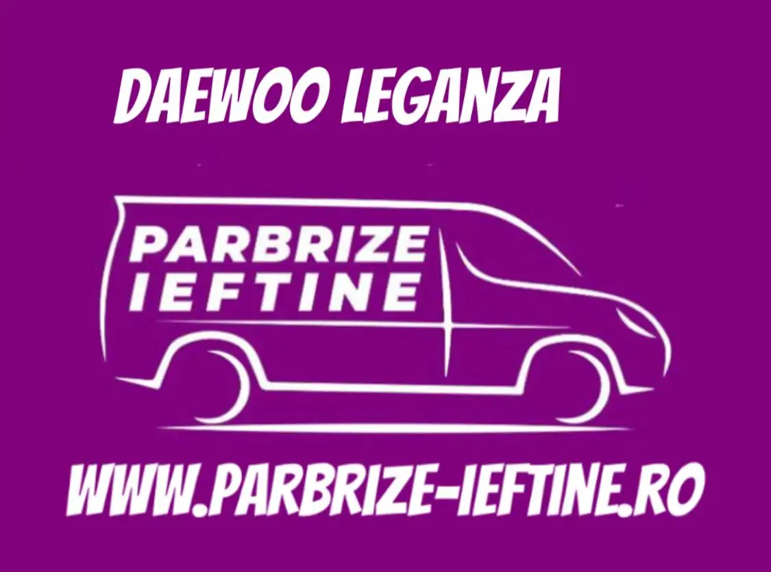 parbriz DAEWOO LEGANZA ieftin