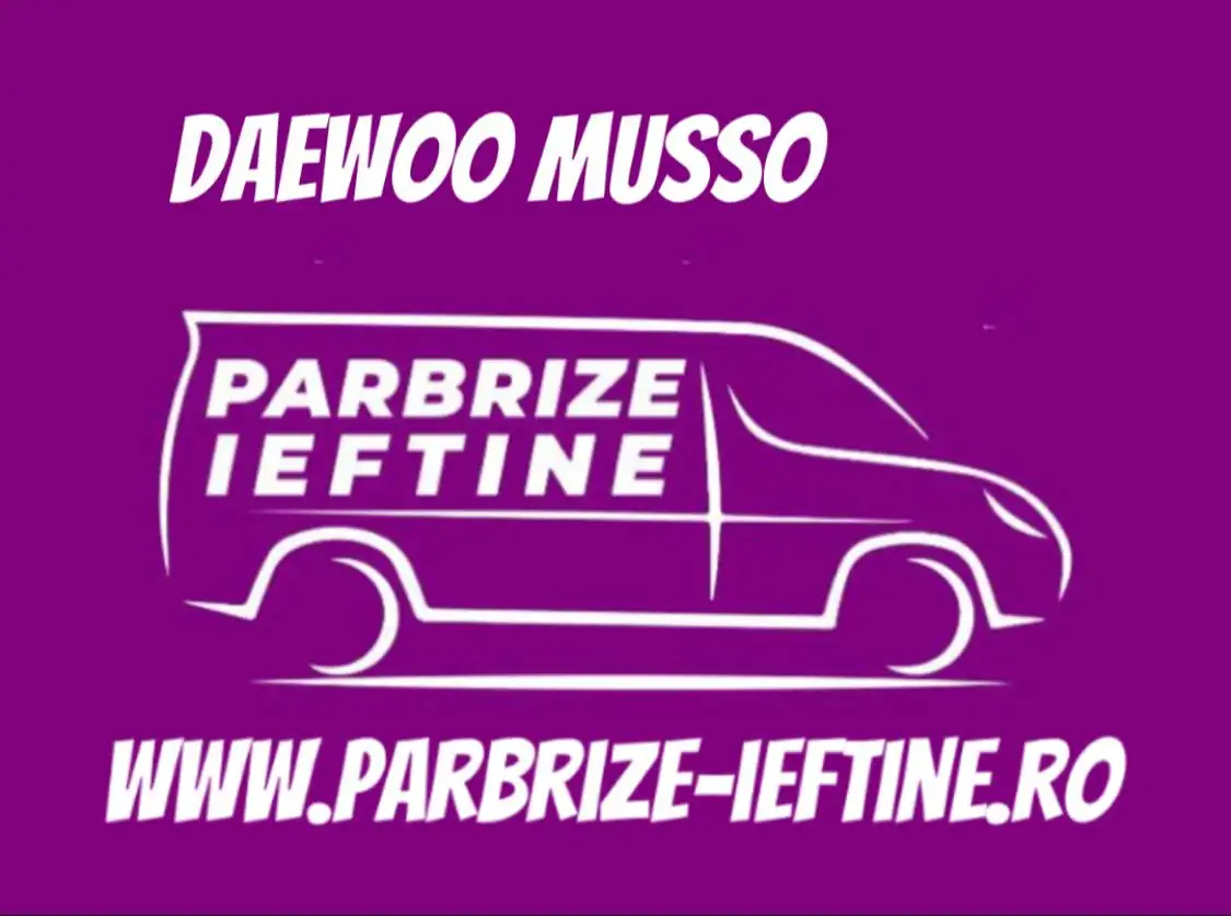 parbriz DAEWOO MUSSO ieftin