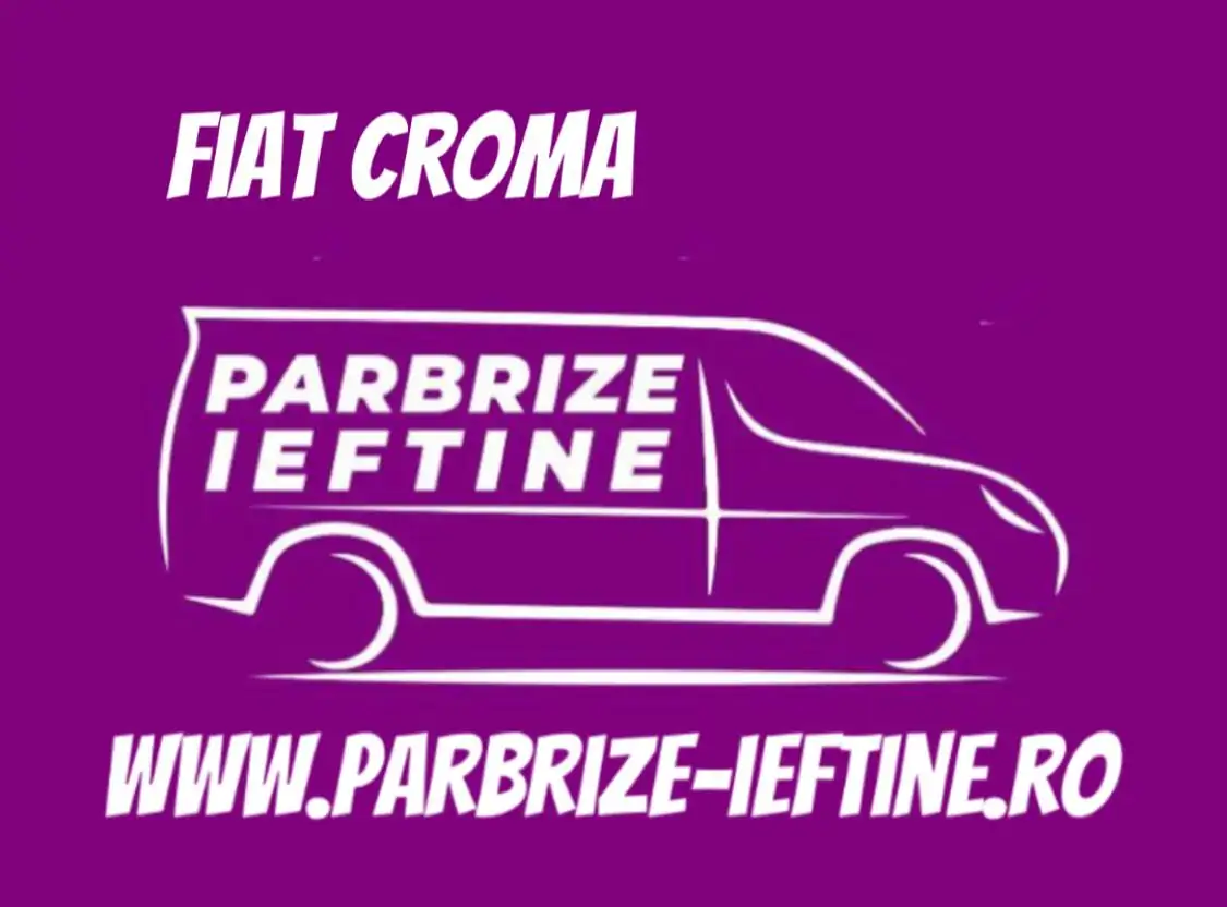 parbriz FIAT CROMA ieftin