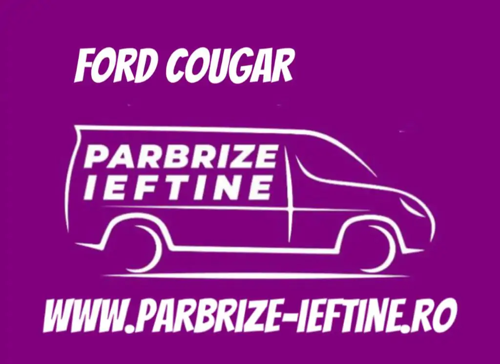 parbriz FORD COUGAR ieftin