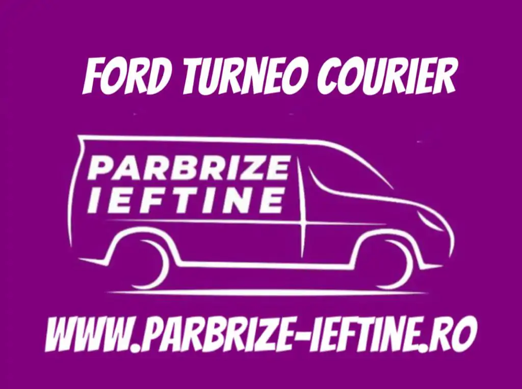 parbriz FORD TOURNEO COURIER Kombi ieftin
