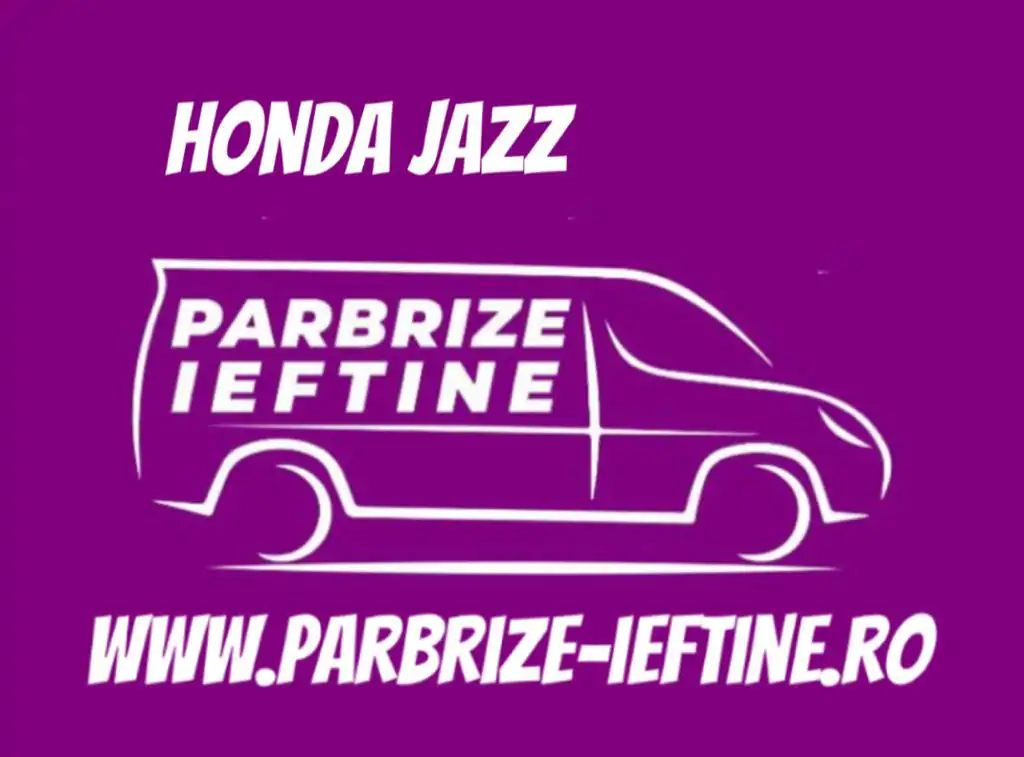 parbriz HONDA JAZZ ieftin