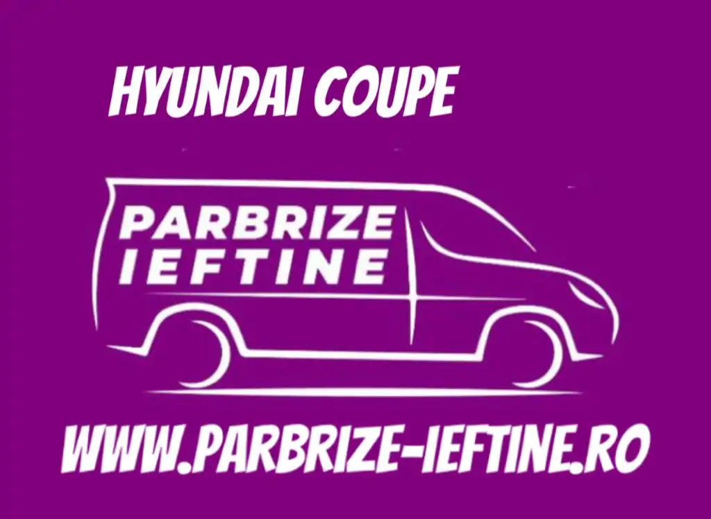 parbriz HYUNDAI COUPE ieftin