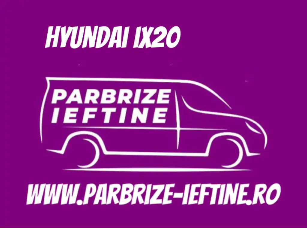 parbriz HYUNDAI ix20 ieftin