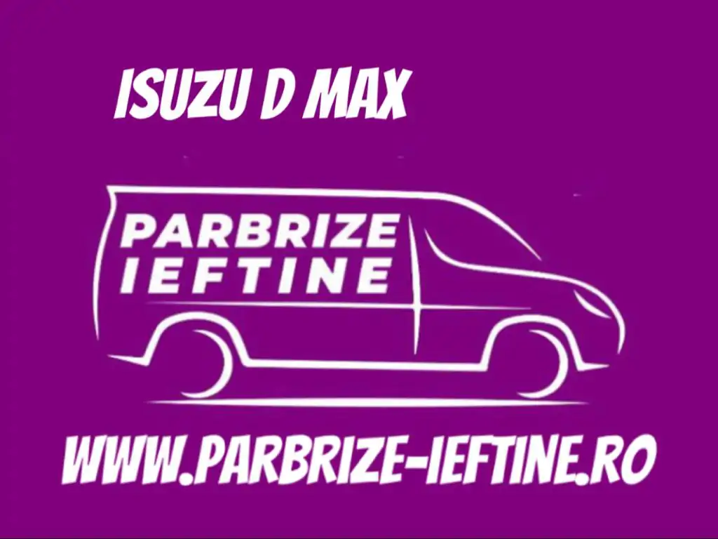 parbriz ISUZU D MAX ieftin
