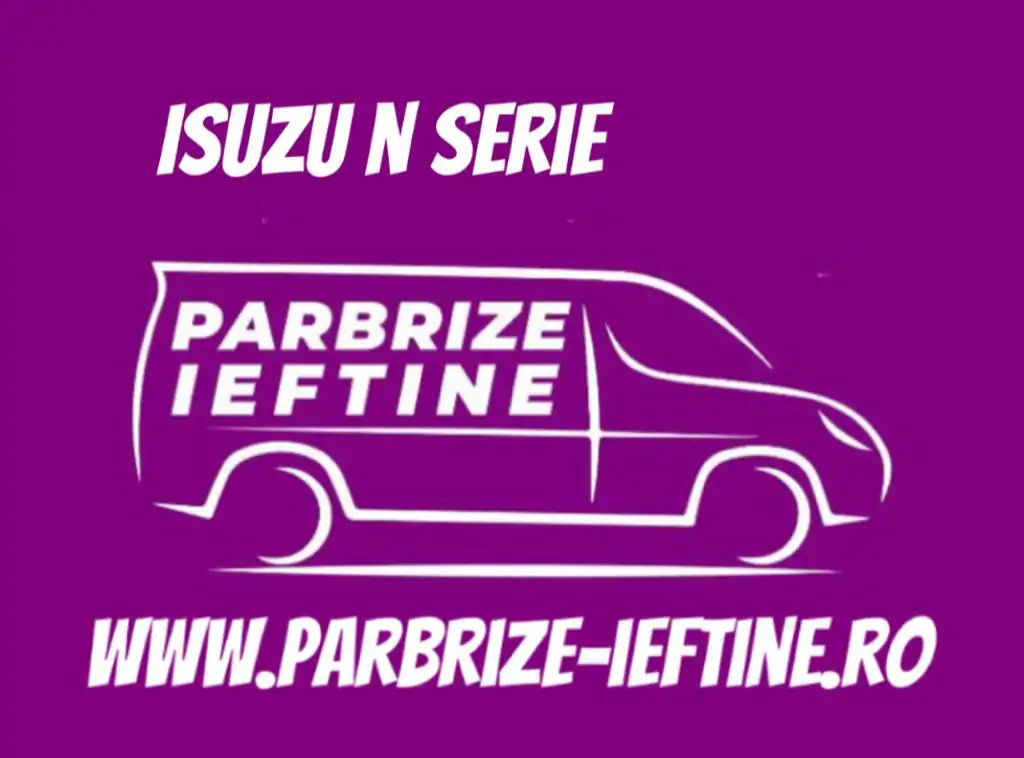 parbriz ISUZU N Serie ieftin