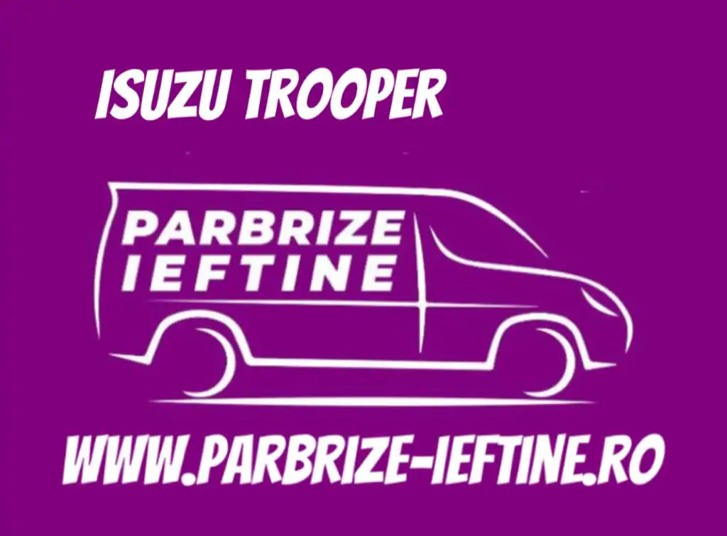 parbriz ISUZU TROOPER ieftin