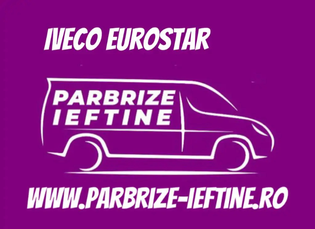 parbriz IVECO EuroStar ieftin