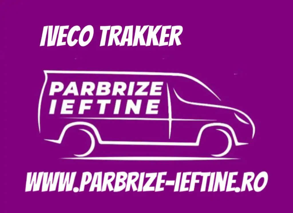 parbriz IVECO Trakker ieftin