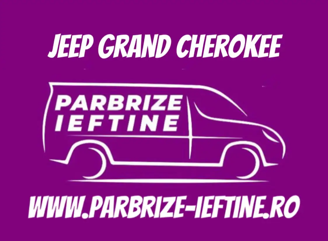 parbriz JEEP GRAND CHEROKEE ieftin