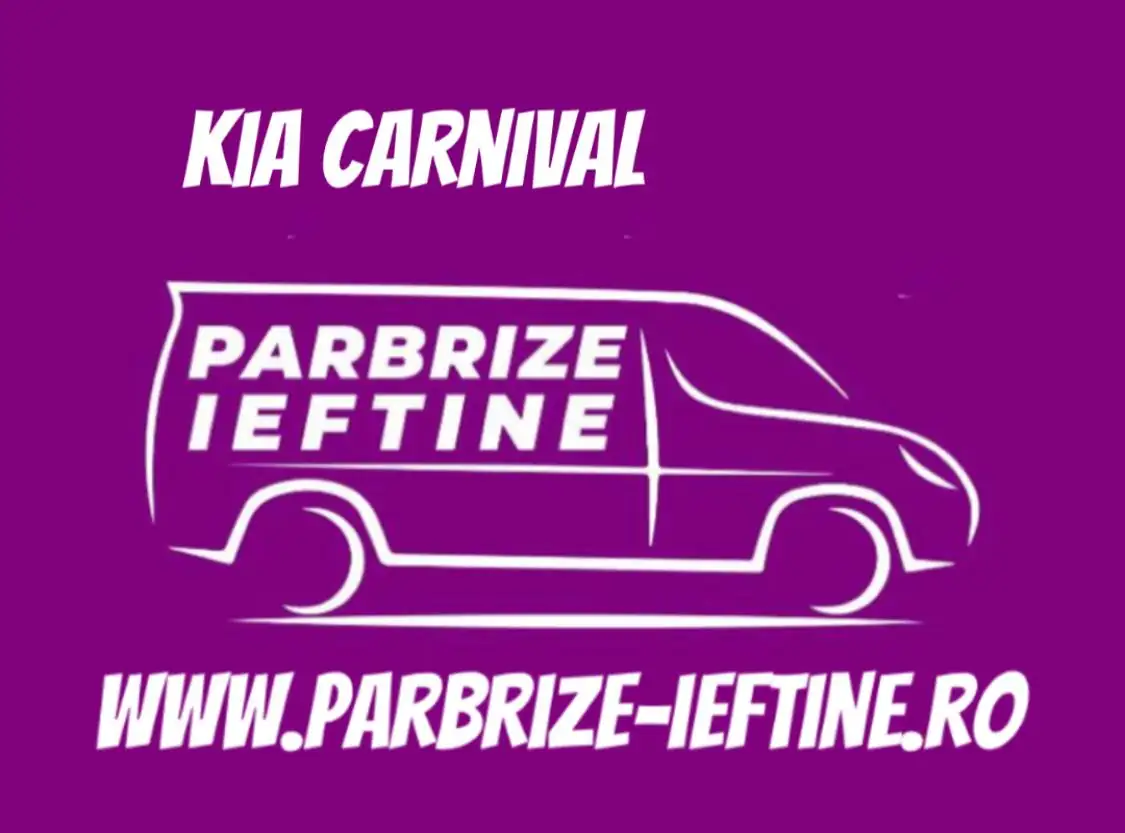 parbriz KIA CARNIVAL ieftin