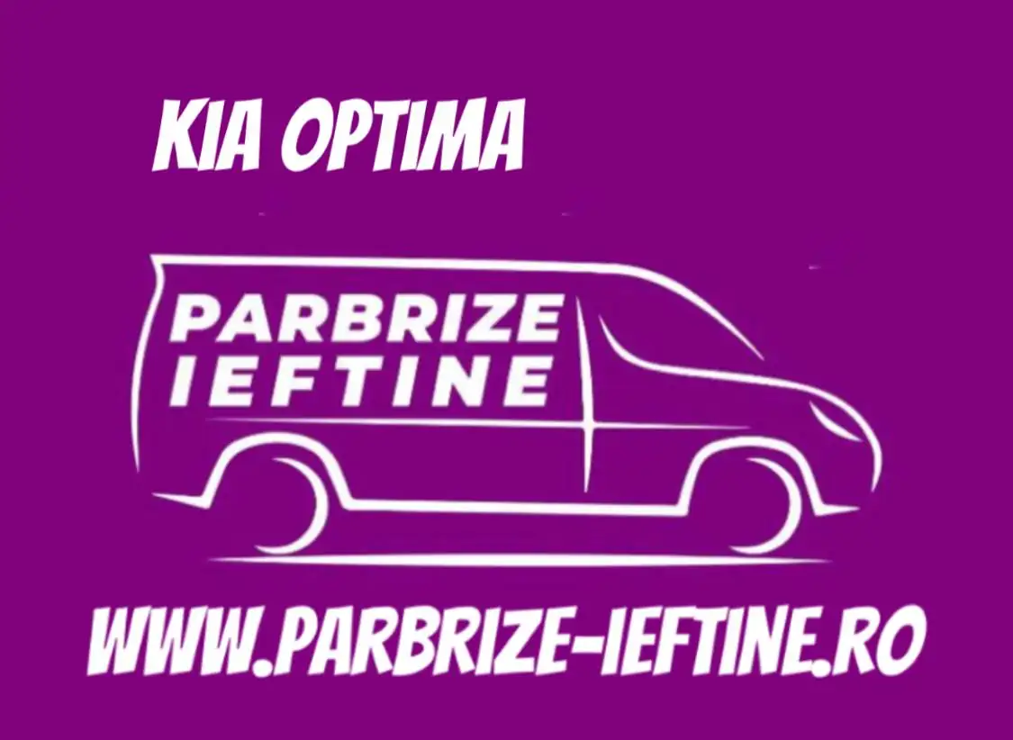 parbriz KIA OPTIMA ieftin
