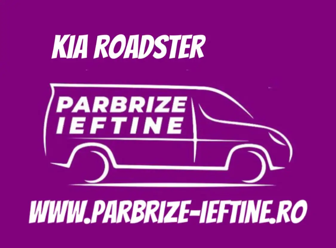 parbriz KIA ROADSTER ieftin