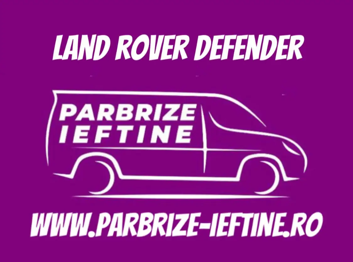 parbriz LAND ROVER DEFENDER ieftin